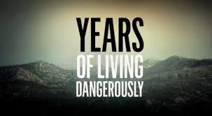 "Years Of Living Dangerously" 