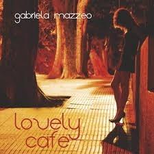 CONCIERTO CANCELADO: GABRIELA MAZZEO presenta "Lovely Cafe"