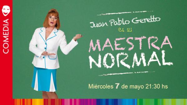 Juan Pablo Geretto presenta: "Su Maestra Normal"
