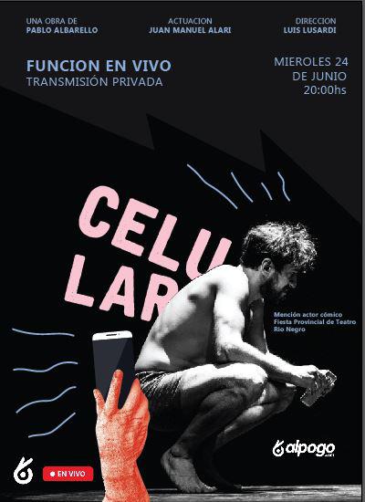 Se presenta "CELULAR" de Pablo Albarello y protagonizada por Juan Manuel Alari en en vivo en formato streaming