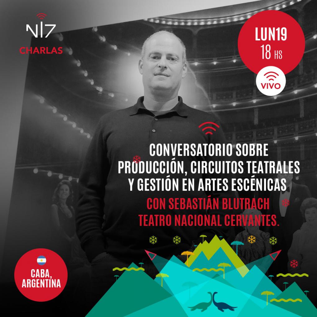 Conversaciones Nevadas. PRODUCCI&Oacute;N, CIRCUITOS TEATRALES Y GESTI&Oacute;N EN ARTES ESC&Eacute;NICAS CON SEBASTIAN BLUTRACH |TNC