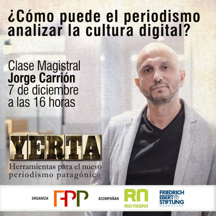 Clase magistral y gratuita de Jorge Carri&oacute;n: &#147;&iquest;C&oacute;mo puede el periodismo analizar la cultura digital?&#148;