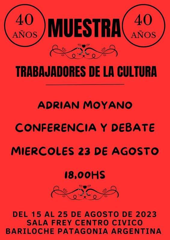 40 A&Ntilde;OS TRABAJADORES DE LA CULTURA ADRIAN MOYANO CONFERENCIA Y DEBATE