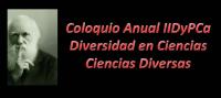 II Coloquio Anual IIDyPCa   Diversidad en Ciencias y Ciencias Diversas  Celebrando el a&ntilde;o Internacional del Acercamiento de las Culturas  y de la Biodiversidad    