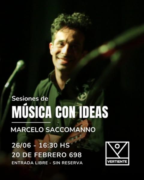 Marcelo Saccomanno presenta sus canciones en el ciclo M&uacute;sica con Ideas