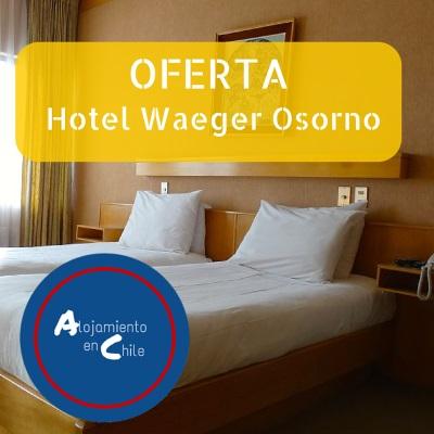 Hotel Waeger - Osorno - Super OFERTA