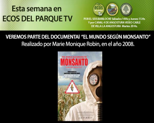 Esta semana en Ecos del parque TV."El Mundo seg&uacute;n Monsanto"