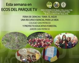 Esta semana en Ecos del Parque TV. Feria de Ciencias: El AGUA y Proyecto Educativo Forestal