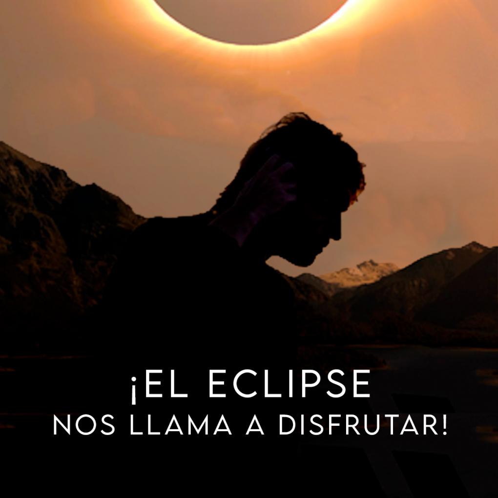  EL ECLIPSE NOS LLAMA A DISFRUTAR!