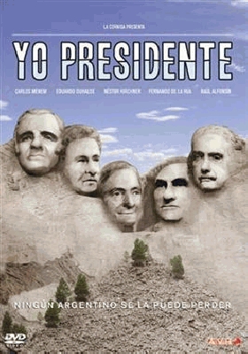  Yo presidente, de Gast&oacute;n Duprat y Mariano Cohn -2006-