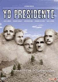  Yo presidente, de Gast&oacute;n Duprat y Mariano Cohn -2006-