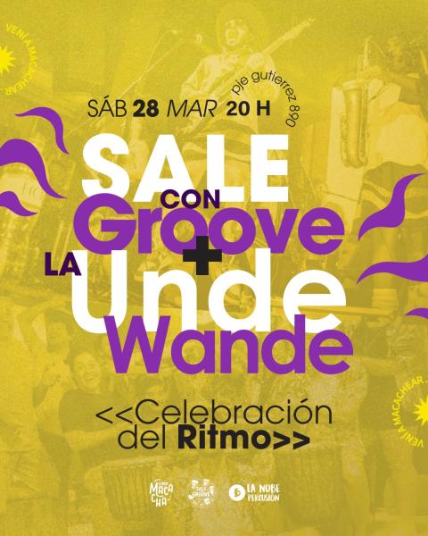 Sale con Groove + La Unde Wande en Macacha.