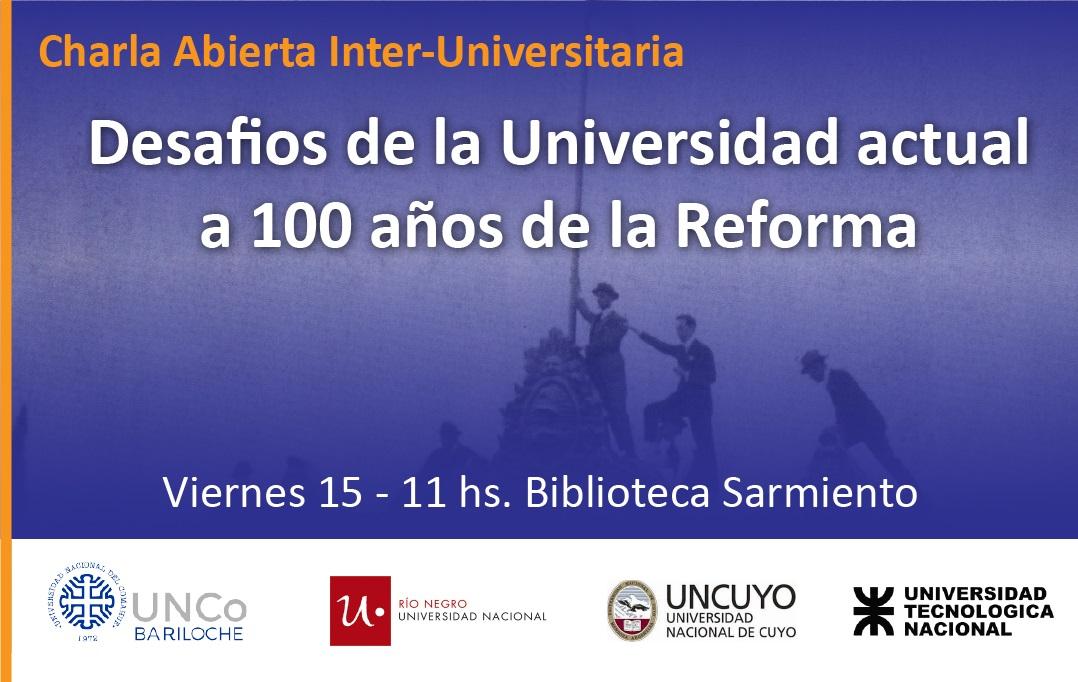 Charla inter-universitaria. Desaf&iacute;os de la universidad actual. A 100 a&ntilde;os de la reforma universitaria