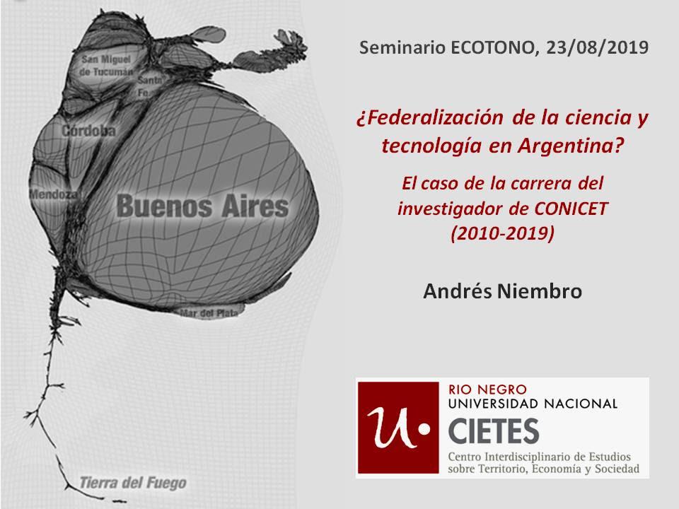Seminario Ecotono: &iquest;Federalizaci&oacute;n de la ciencia y tecnolog&iacute;a en Argentina? El caso de la carrera del investigador de CONICET (2010-2019)