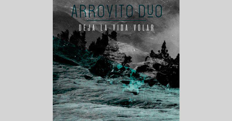 Ya est&aacute; disponible 'Deja la vida volar' de Arroyito D&uacute;o