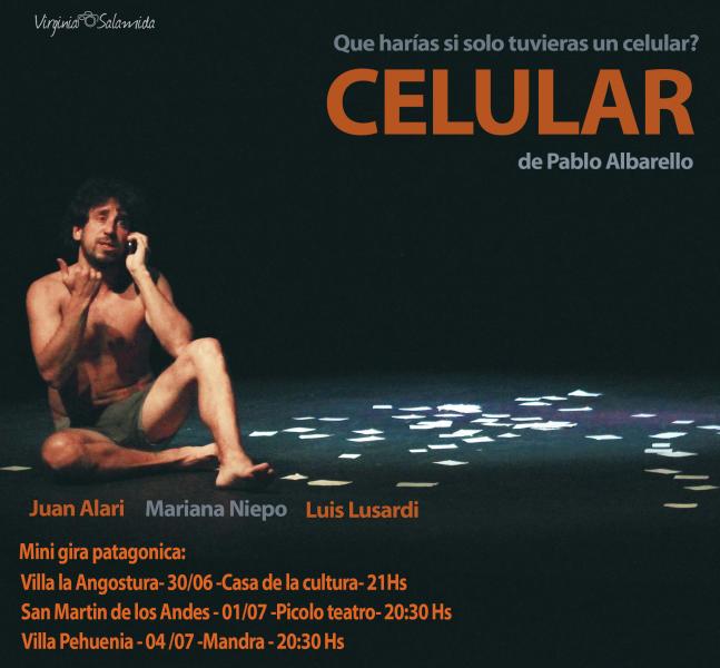 Mini gira patagonica: 'CELULAR' de Pablo Albarello y protagonizada por Juan Manuel Alari