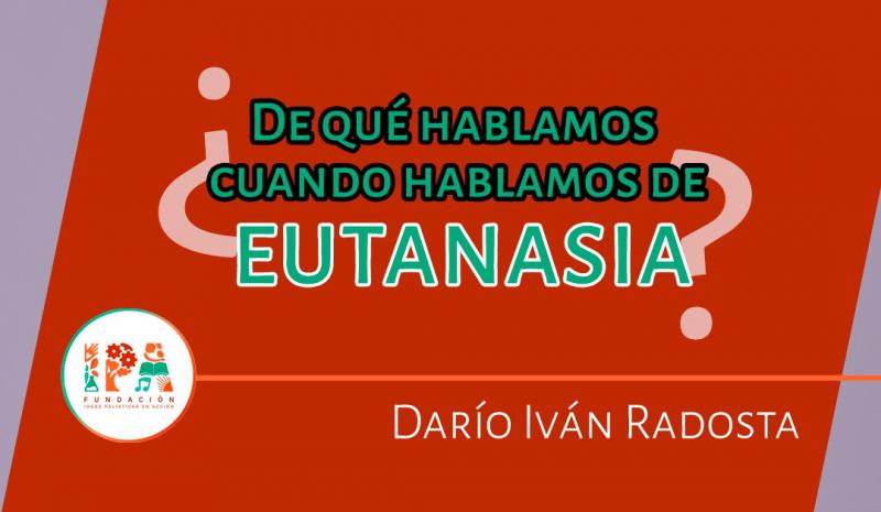 &iquest;De qu&eacute; hablamos cuando hablamos de eutanasia?