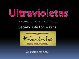 Ultravioletas, hoy, en Kahlo Bar Cultural.