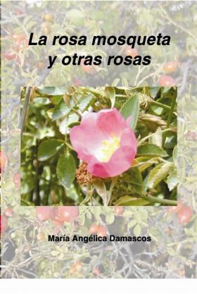Nuevo Libro : La rosa mosqueta y otras rosas. 