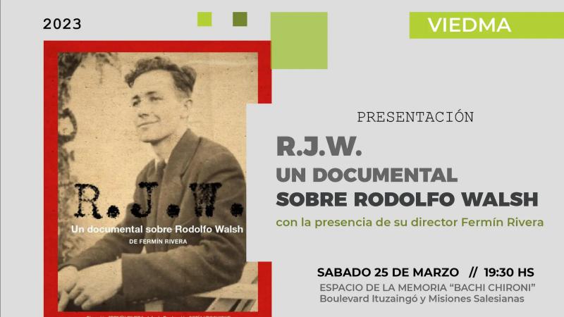 Se presentar&aacute; un documental sobre Rodolfo Walsh, a 40 a&ntilde;os de Democracia