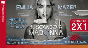 ENTRADAS 2X1 "Buscando a Madonna" con Emilia Mazer 
