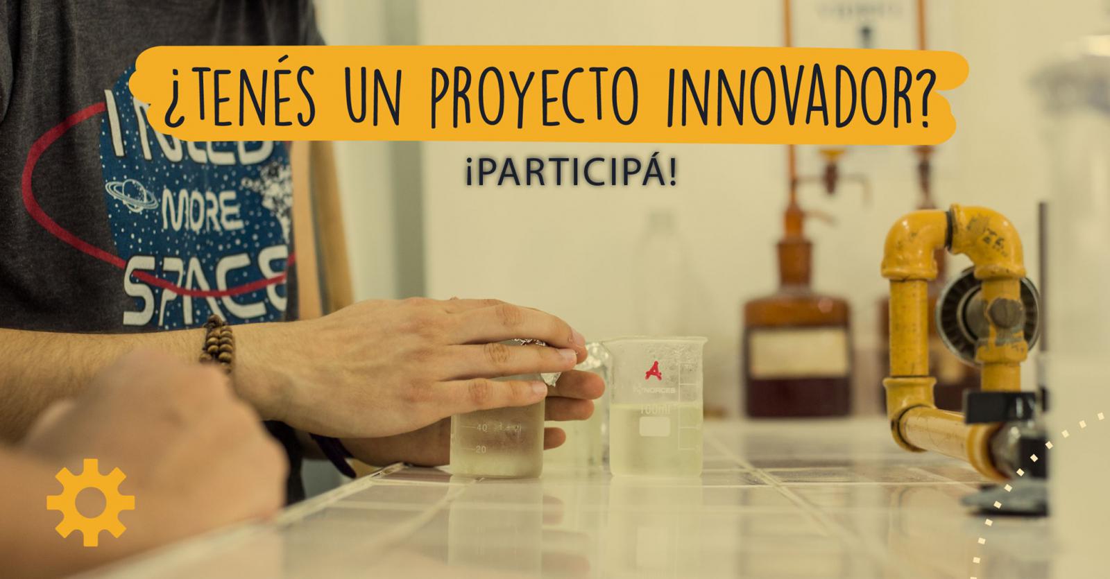 &iquest; Ten&eacute;s un proyecto innovador ? Particip&aacute; !