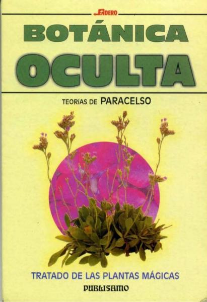 LAS PLANTAS M&Aacute;GICAS: BOT&Aacute;NICA OCULTA - PARACELSO.