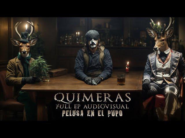 PELUSA EN EL PUPO - Quimeras (Full EP AudioVisual 2023)